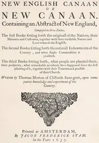 The New English Canaan of Thomas Morton with Introductory Matter and Notes by Thomas Morton