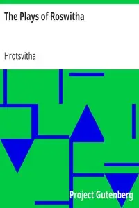 The Plays of Roswitha by Hrotsvitha