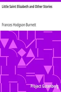 Little Saint Elizabeth and Other Stories by Frances Hodgson Burnett