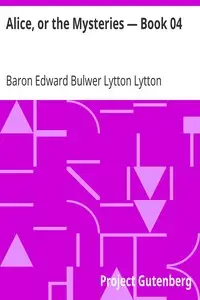 Alice, or the Mysteries — Book 04 by Edward Bulwer Lytton Lytton