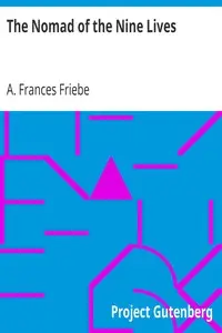 The Nomad of the Nine Lives by A. Frances (Abby Frances) Friebe
