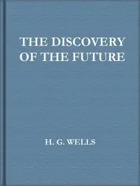 The Discovery of the Future by H. G. Wells