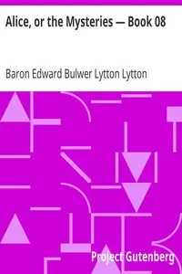 Alice, or the Mysteries β Book 08 by Edward Bulwer Lytton Lytton