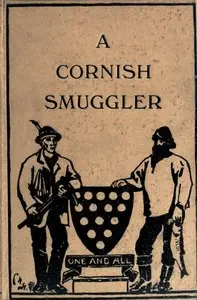 The Autobiography of a Cornish Smuggler
(Captain Harry Carter, of Prussia Cove) 1749-1809 by Harry Carter