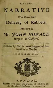 A Short Narrative of an Extraordinary Delivery of Rabbets, Perform'd by Mr. John Howard Surgeon at Guilford by Nathanael St. André