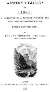 Western Himalaya and Tibet
A Narrative of a Journey Through the Mountains of Northern India During the Years 1847-8 by Thomas Thomson