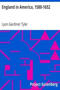 England in America, 1580-1652 by Lyon Gardiner Tyler