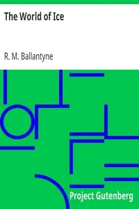 The World of Ice by R. M. (Robert Michael) Ballantyne