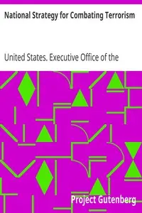 National Strategy for Combating Terrorism
February 2003 by United States. Executive Office of the President