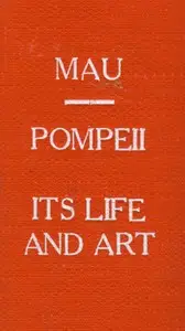 Pompeii, Its Life and Art by August Mau