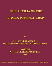 The Auxilia of the Roman Imperial Army by George Leonard Cheesman
