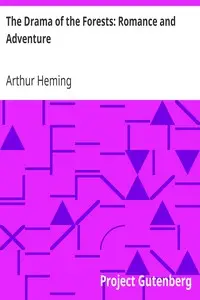 The Drama of the Forests: Romance and Adventure by Arthur Heming
