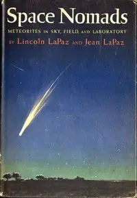 Space Nomads: Meteorites in Sky, Field, and Laboratory by Lincoln LaPaz