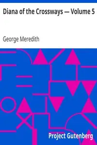 Diana of the Crossways — Volume 5 by George Meredith