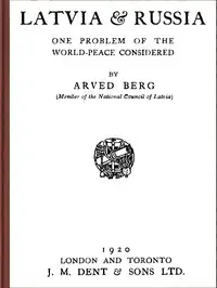 Latvia & Russia: One problem of the world-peace considered by Arveds Bergs