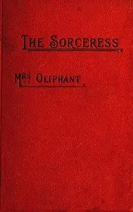 The Sorceress; v. 1 of 3 by Mrs. (Margaret) Oliphant