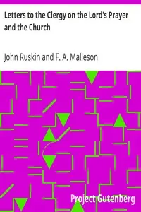 Letters to the Clergy on the Lord's Prayer and the Church by John Ruskin