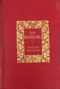 The Master-Girl by Ashton Hilliers
