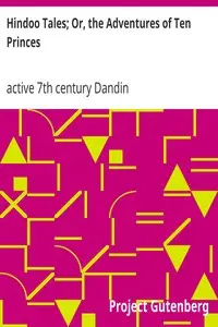 Hindoo Tales; Or, the Adventures of Ten Princes by active 7th century Dandin