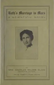 Ruth's Marriage in Mars: A Scientific Novel by Charles Wilder Glass