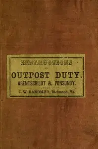 Instructions for Officers and Non-Commissioned Officers of Cavalry, on Outpost Duty by Alexander Carl Friedrich von Arentschildt