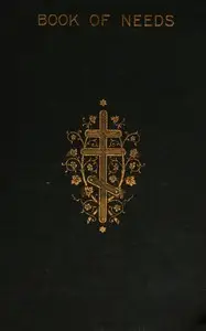 Book of Needs of the Holy Orthodox Church : $b with an appendix containing offices for the laying on of hands by Russkaia pravoslavnaia tserkov