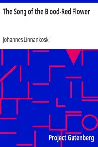 The Song of the Blood-Red Flower by Johannes Linnankoski