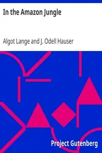 In the Amazon Jungle
Adventures in Remote Parts of the Upper Amazon River, Including a Sojourn Among Cannibal Indians by Algot Lange