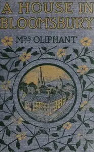 A House in Bloomsbury by Mrs. (Margaret) Oliphant