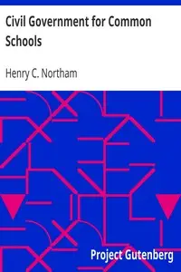 Civil Government for Common Schools
Prepared as a Manual for Public Instruction in the State of New York by Henry C. Northam