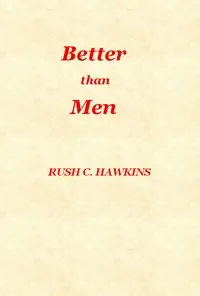 Better Than Men by Rush C. (Rush Christopher) Hawkins