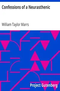 Confessions of a Neurasthenic by William Taylor Marrs