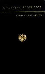 A Russian Proprietor, and Other Stories by Leo Tolstoy