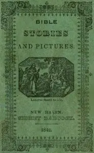 Bible Stories and Pictures. From the Old and New Testaments by Anonymous