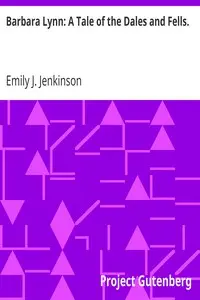 Barbara Lynn: A Tale of the Dales and Fells. by Emily J. Jenkinson