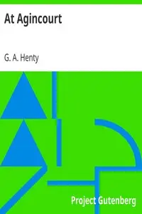 At Agincourt by G. A. (George Alfred) Henty