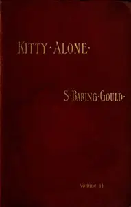 Kitty Alone: A Story of Three Fires (vol. 2 of 3) by S. (Sabine) Baring-Gould