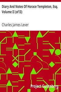 Diary And Notes Of Horace Templeton, Esq. Volume II (of II) by Charles James Lever