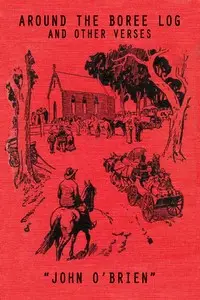 Around the Boree Log, and Other Verses by John O'Brien