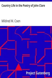 Country Life in the Poetry of John Clare by Mildred M. Coen