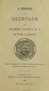A History of Deerpark in Orange County, N. Y. by Peter E. Gumaer