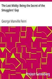 The Lost Middy: Being the Secret of the Smugglers' Gap by George Manville Fenn