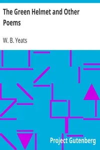 The Green Helmet and Other Poems by W. B. (William Butler) Yeats