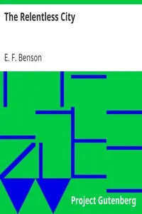 The Relentless City by E. F. (Edward Frederic) Benson