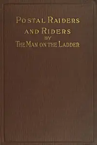 Postal Riders and Raiders by W. H. Gantz