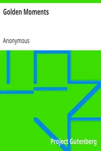 Golden Moments
Bright Stories for Young Folks by Anonymous