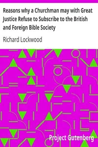 Reasons why a Churchman may with Great Justice Refuse to Subscribe to the British and Foreign Bible Society by Richard Lockwood