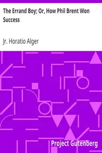 The Errand Boy; Or, How Phil Brent Won Success by Horatio Alger