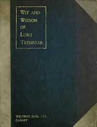 Wit and Wisdom of Lord Tredegar by Godfrey Charles Morgan
