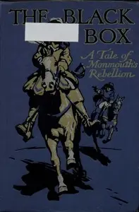 The Black Box: A Tale of Monmouth's Rebellion by W. Bourne Cooke